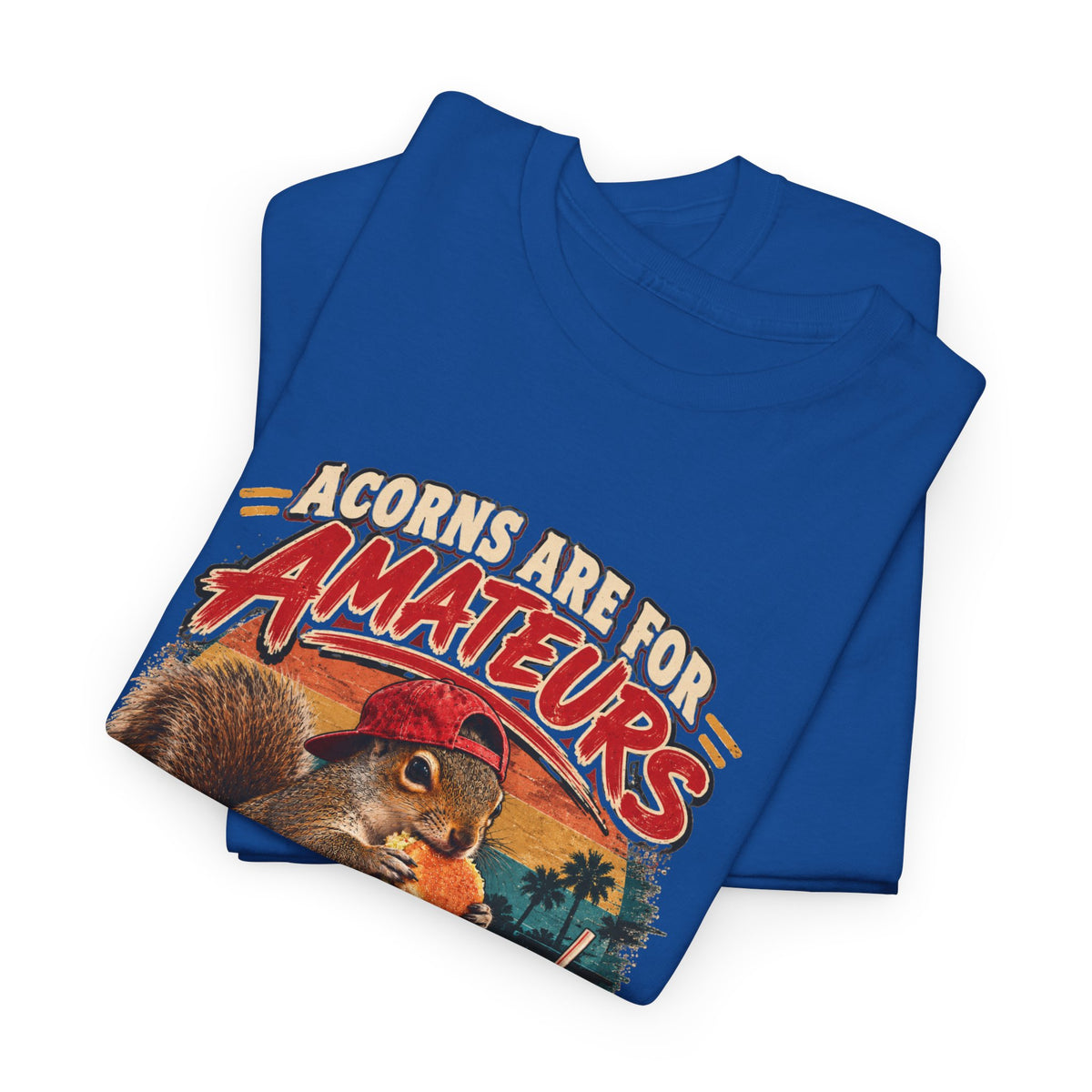 Squirrel T-Shirt "Acorns Are For Amateurs" — Funny Nature Graphic Tee