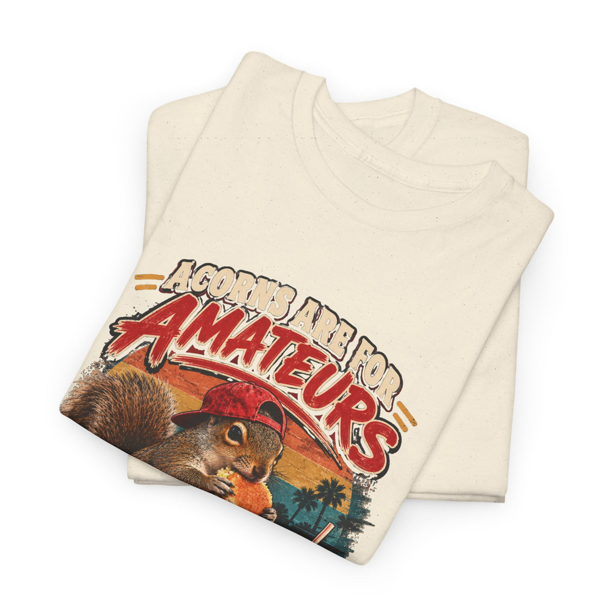 Squirrel T-Shirt "Acorns Are For Amateurs" — Funny Nature Graphic Tee