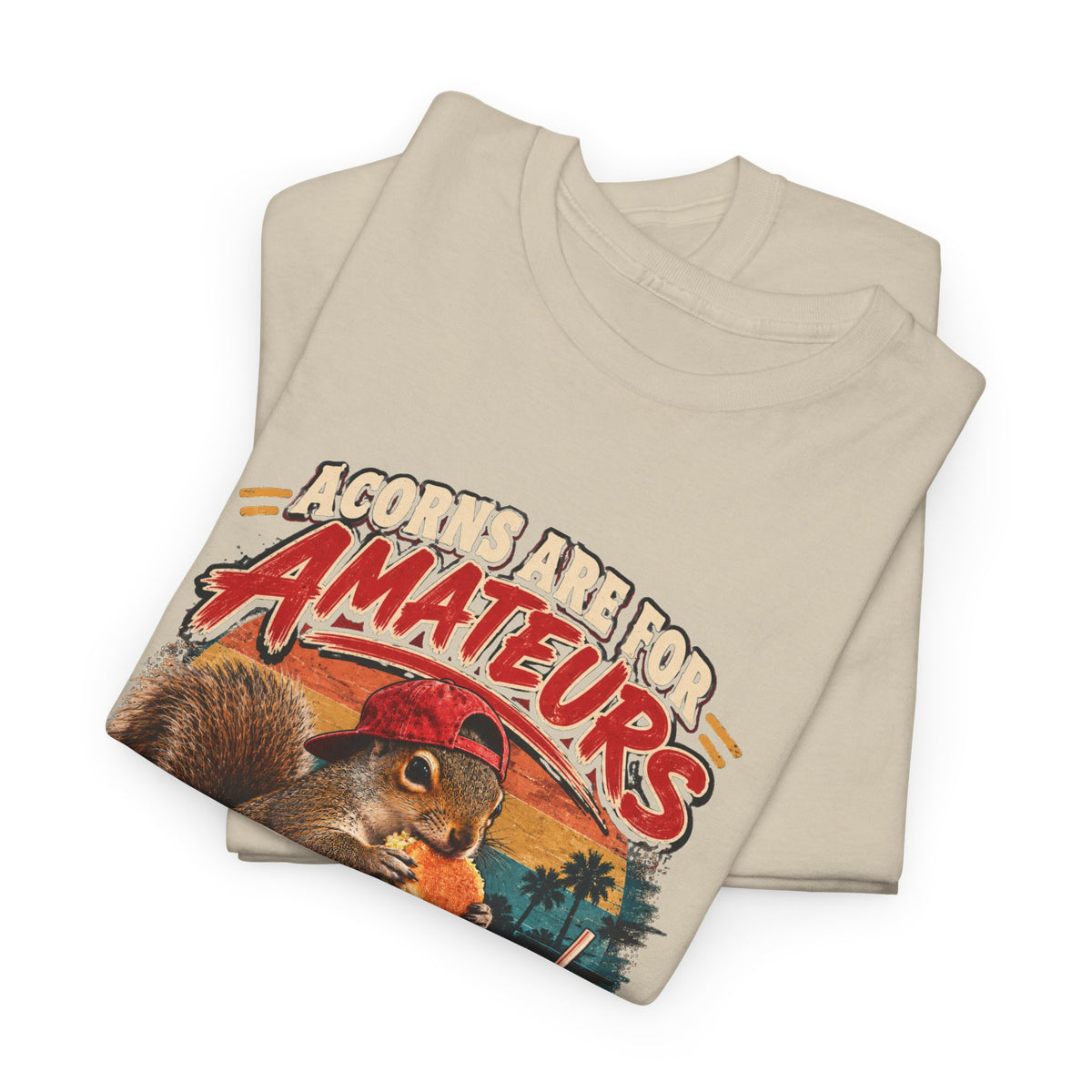 Squirrel T-Shirt "Acorns Are For Amateurs" — Funny Nature Graphic Tee