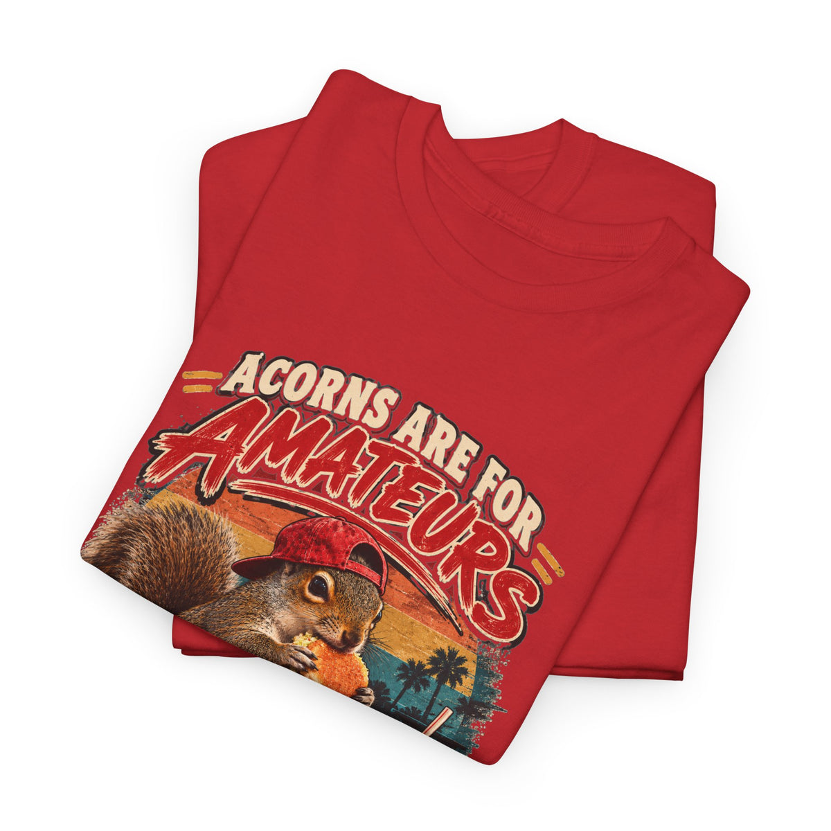 Squirrel T-Shirt "Acorns Are For Amateurs" — Funny Nature Graphic Tee