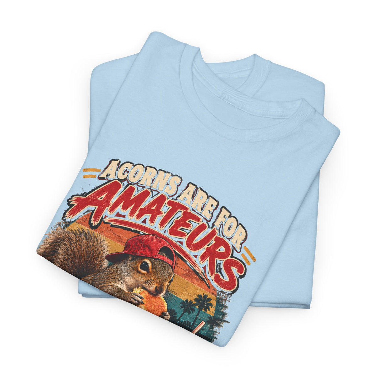Squirrel T-Shirt "Acorns Are For Amateurs" — Funny Nature Graphic Tee