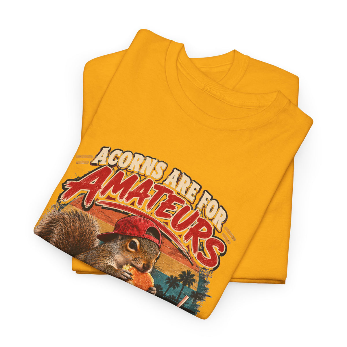 Squirrel T-Shirt "Acorns Are For Amateurs" — Funny Nature Graphic Tee