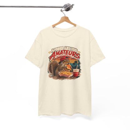 Squirrel T-Shirt "Acorns Are For Amateurs" — Funny Nature Graphic Tee