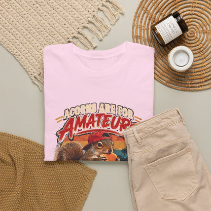 Squirrel T-Shirt "Acorns Are For Amateurs" — Funny Nature Graphic Tee