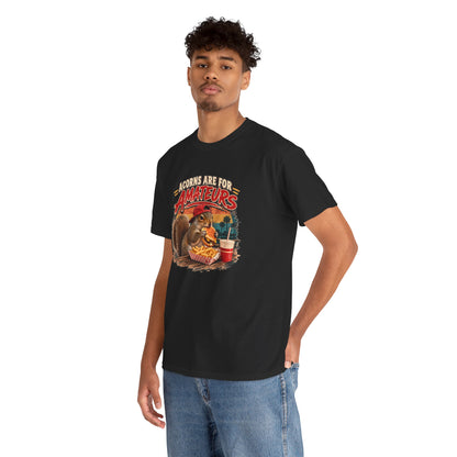 Squirrel T-Shirt "Acorns Are For Amateurs" — Funny Nature Graphic Tee