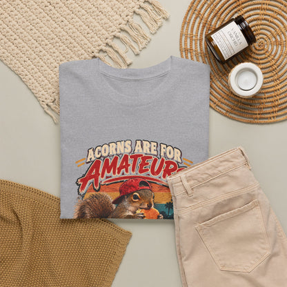 Squirrel T-Shirt "Acorns Are For Amateurs" — Funny Nature Graphic Tee
