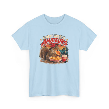 Squirrel T-Shirt "Acorns Are For Amateurs" — Funny Nature Graphic Tee