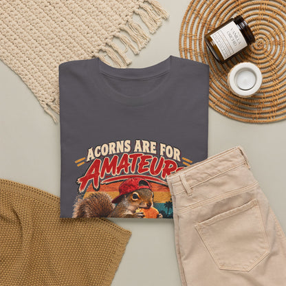 Squirrel T-Shirt "Acorns Are For Amateurs" — Funny Nature Graphic Tee