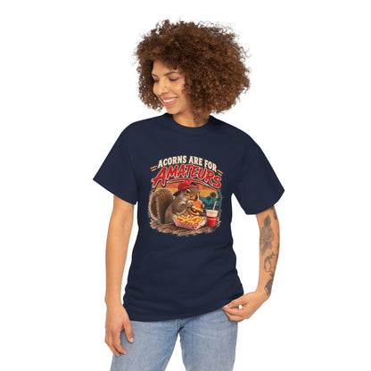 Squirrel T-Shirt "Acorns Are For Amateurs" — Funny Nature Graphic Tee