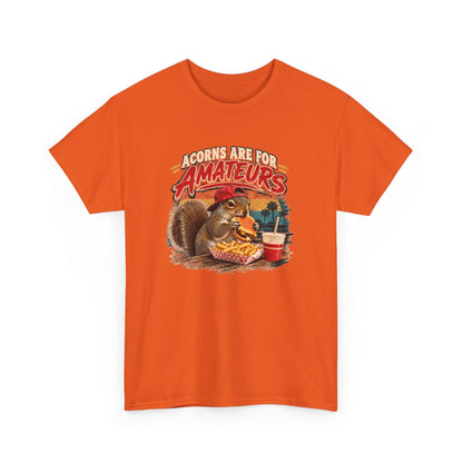 Squirrel T-Shirt "Acorns Are For Amateurs" — Funny Nature Graphic Tee