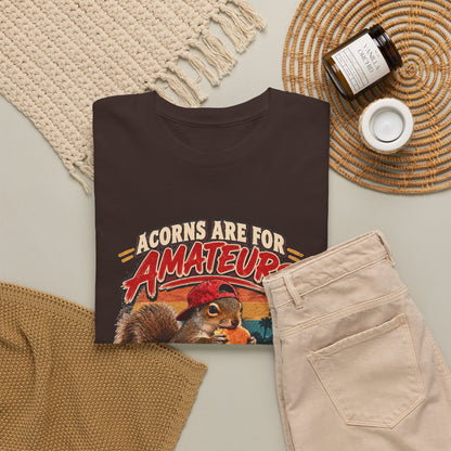 Squirrel T-Shirt "Acorns Are For Amateurs" — Funny Nature Graphic Tee