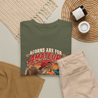 Squirrel T-Shirt "Acorns Are For Amateurs" — Funny Nature Graphic Tee
