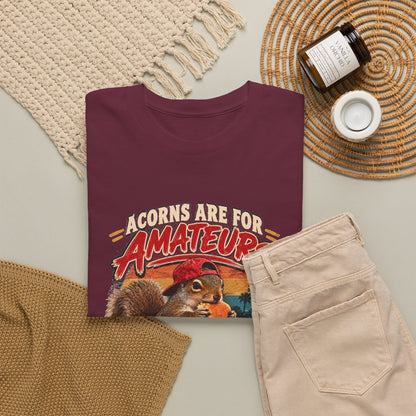 Squirrel T-Shirt "Acorns Are For Amateurs" — Funny Nature Graphic Tee