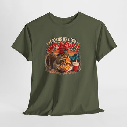 Squirrel T-Shirt "Acorns Are For Amateurs" — Funny Nature Graphic Tee