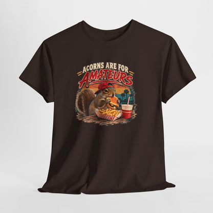 Squirrel T-Shirt "Acorns Are For Amateurs" — Funny Nature Graphic Tee