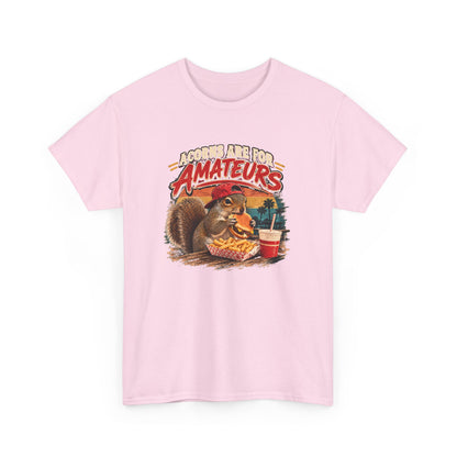 Squirrel T-Shirt "Acorns Are For Amateurs" — Funny Nature Graphic Tee
