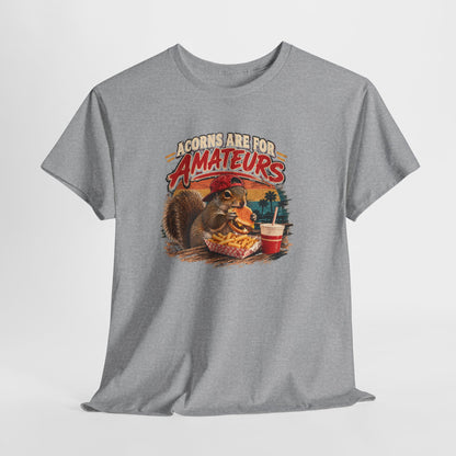 Squirrel T-Shirt "Acorns Are For Amateurs" — Funny Nature Graphic Tee