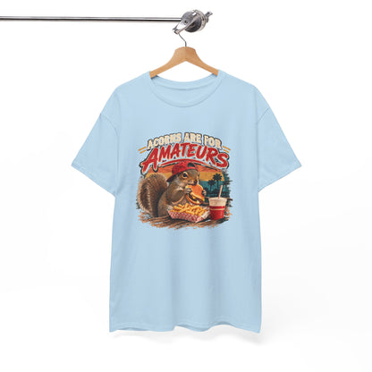 Squirrel T-Shirt "Acorns Are For Amateurs" — Funny Nature Graphic Tee