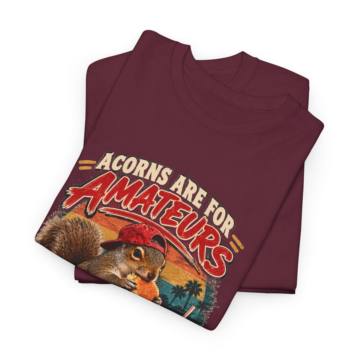 Squirrel T-Shirt "Acorns Are For Amateurs" — Funny Nature Graphic Tee