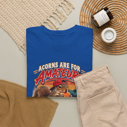 Squirrel T-Shirt "Acorns Are For Amateurs" — Funny Nature Graphic Tee