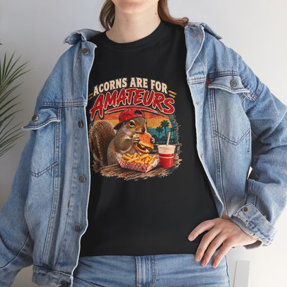 Squirrel T-Shirt "Acorns Are For Amateurs" — Funny Nature Graphic Tee