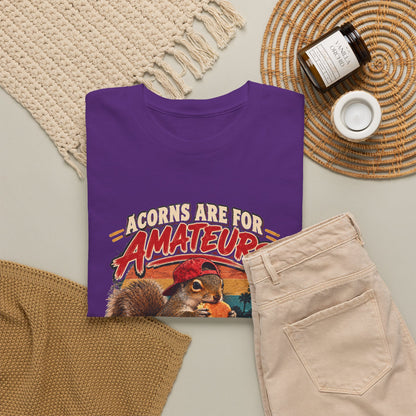 Squirrel T-Shirt "Acorns Are For Amateurs" — Funny Nature Graphic Tee