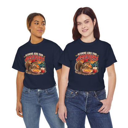Squirrel T-Shirt "Acorns Are For Amateurs" — Funny Nature Graphic Tee