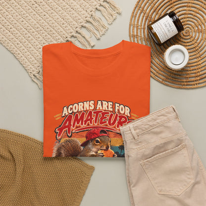 Squirrel T-Shirt "Acorns Are For Amateurs" — Funny Nature Graphic Tee