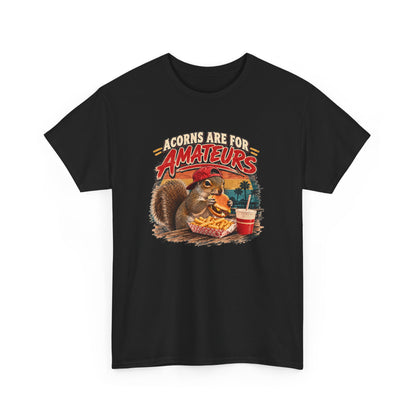 Squirrel T-Shirt "Acorns Are For Amateurs" — Funny Nature Graphic Tee