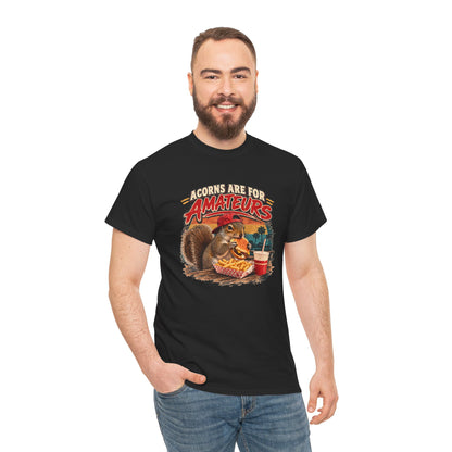 Squirrel T-Shirt "Acorns Are For Amateurs" — Funny Nature Graphic Tee