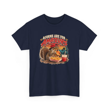 Squirrel T-Shirt "Acorns Are For Amateurs" — Funny Nature Graphic Tee