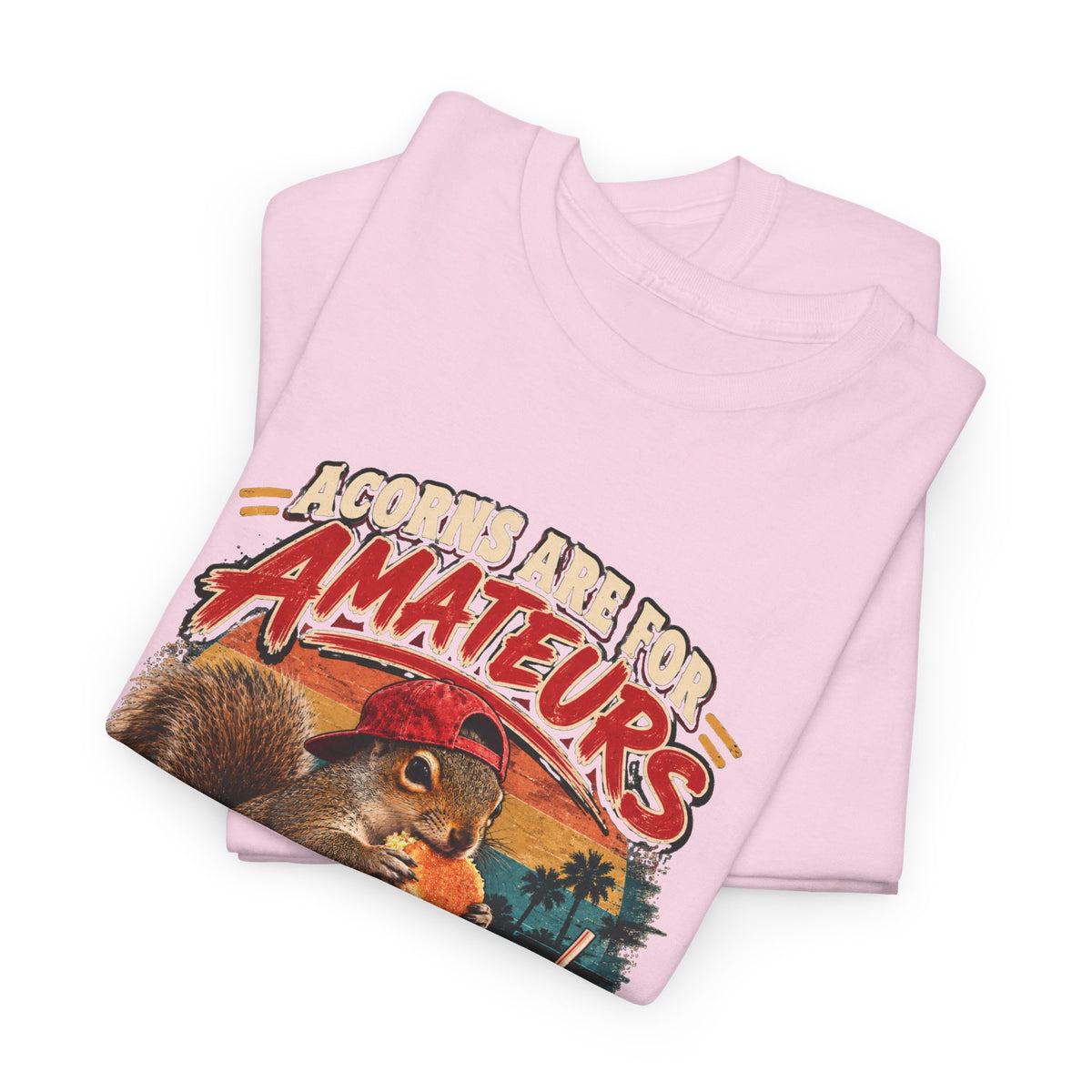 Squirrel T-Shirt "Acorns Are For Amateurs" — Funny Nature Graphic Tee
