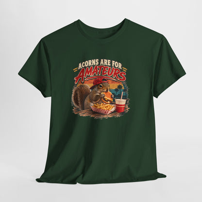 Squirrel T-Shirt "Acorns Are For Amateurs" — Funny Nature Graphic Tee