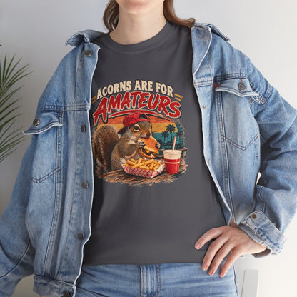 Squirrel T-Shirt "Acorns Are For Amateurs" — Funny Nature Graphic Tee