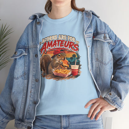 Squirrel T-Shirt "Acorns Are For Amateurs" — Funny Nature Graphic Tee