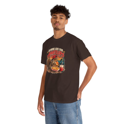 Squirrel T-Shirt "Acorns Are For Amateurs" — Funny Nature Graphic Tee