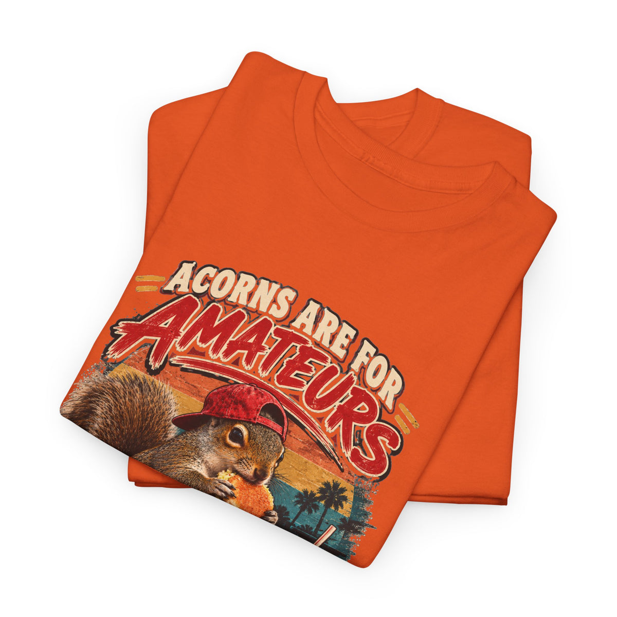 Squirrel T-Shirt "Acorns Are For Amateurs" — Funny Nature Graphic Tee