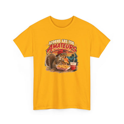 Squirrel T-Shirt "Acorns Are For Amateurs" — Funny Nature Graphic Tee