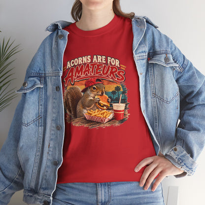 Squirrel T-Shirt "Acorns Are For Amateurs" — Funny Nature Graphic Tee