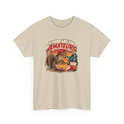 Squirrel T-Shirt "Acorns Are For Amateurs" — Funny Nature Graphic Tee