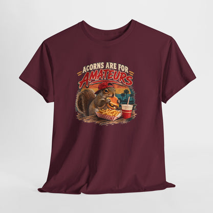 Squirrel T-Shirt "Acorns Are For Amateurs" — Funny Nature Graphic Tee