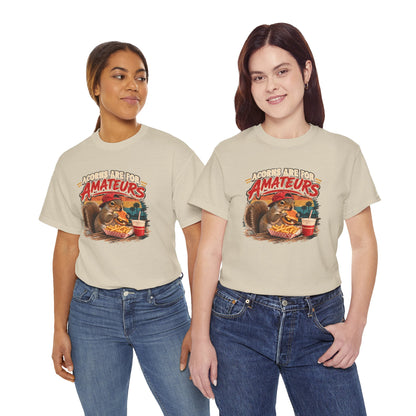 Squirrel T-Shirt "Acorns Are For Amateurs" — Funny Nature Graphic Tee