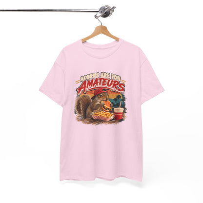 Squirrel T-Shirt "Acorns Are For Amateurs" — Funny Nature Graphic Tee