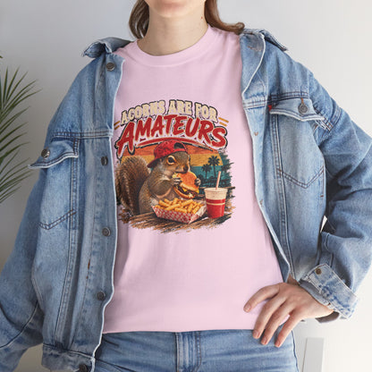 Squirrel T-Shirt "Acorns Are For Amateurs" — Funny Nature Graphic Tee