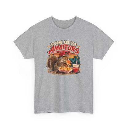 Squirrel T-Shirt "Acorns Are For Amateurs" — Funny Nature Graphic Tee