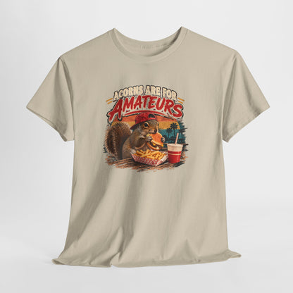 Squirrel T-Shirt "Acorns Are For Amateurs" — Funny Nature Graphic Tee